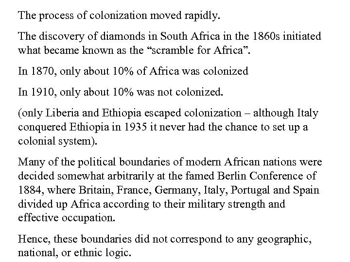 The process of colonization moved rapidly. The discovery of diamonds in South Africa in