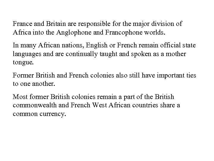 France and Britain are responsible for the major division of Africa into the Anglophone