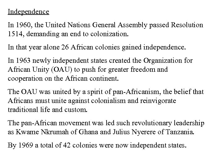 Independence In 1960, the United Nations General Assembly passed Resolution 1514, demanding an end