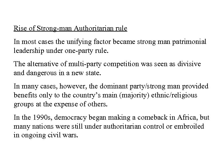 Rise of Strong-man Authoritarian rule In most cases the unifying factor became strong man