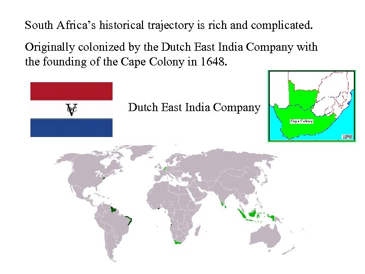 South Africa’s historical trajectory is rich and complicated. Originally colonized by the Dutch East