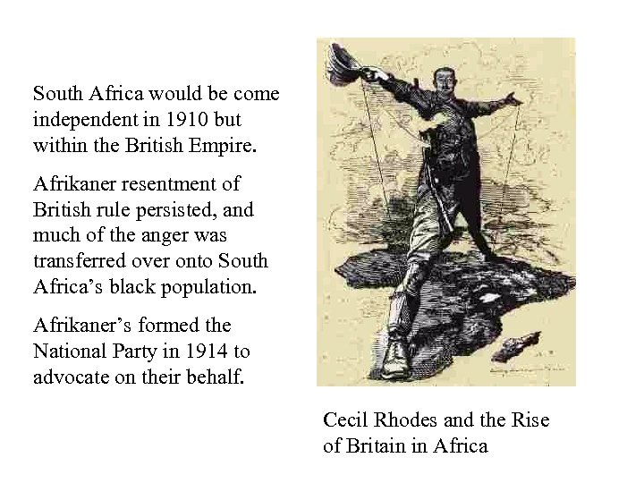 South Africa would be come independent in 1910 but within the British Empire. Afrikaner
