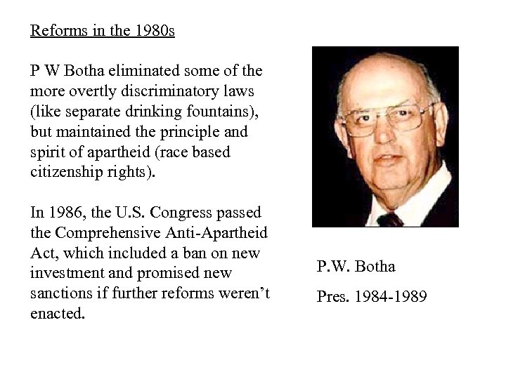 Reforms in the 1980 s P W Botha eliminated some of the more overtly