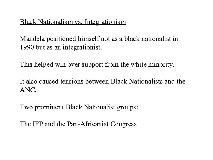 Black Nationalism vs. Integrationism Mandela positioned himself not as a black nationalist in 1990
