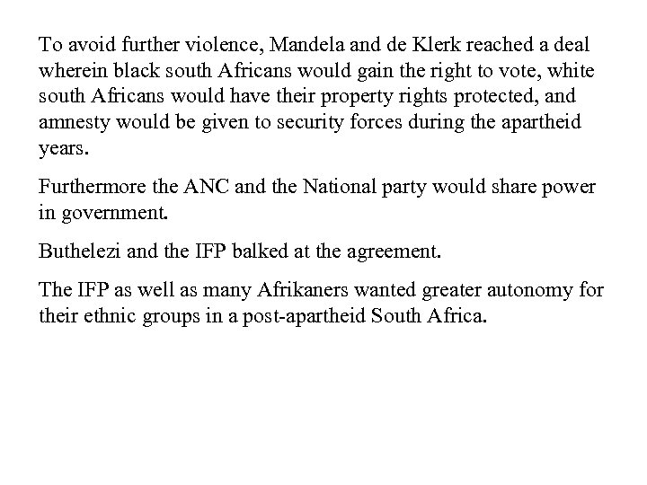 To avoid further violence, Mandela and de Klerk reached a deal wherein black south