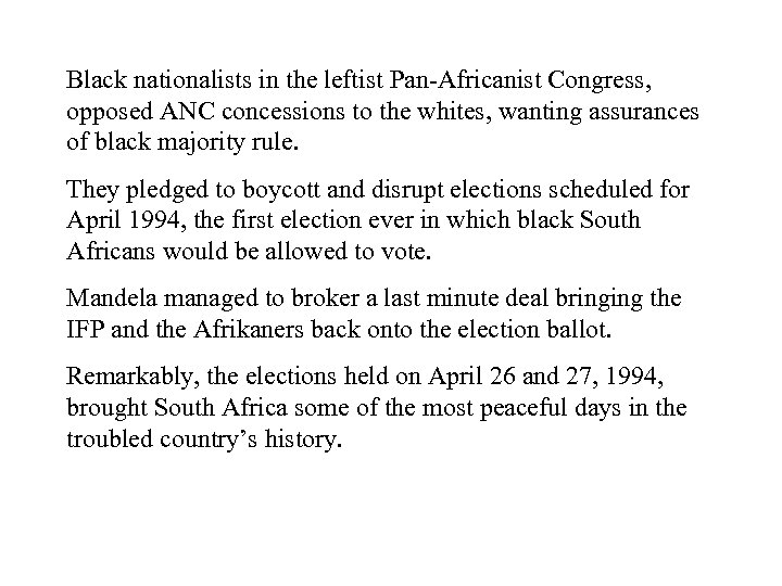 Black nationalists in the leftist Pan-Africanist Congress, opposed ANC concessions to the whites, wanting
