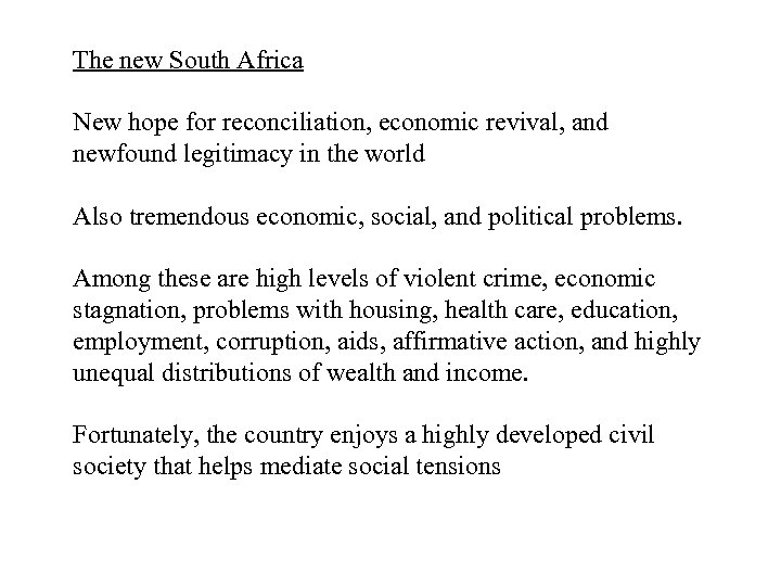 The new South Africa New hope for reconciliation, economic revival, and newfound legitimacy in