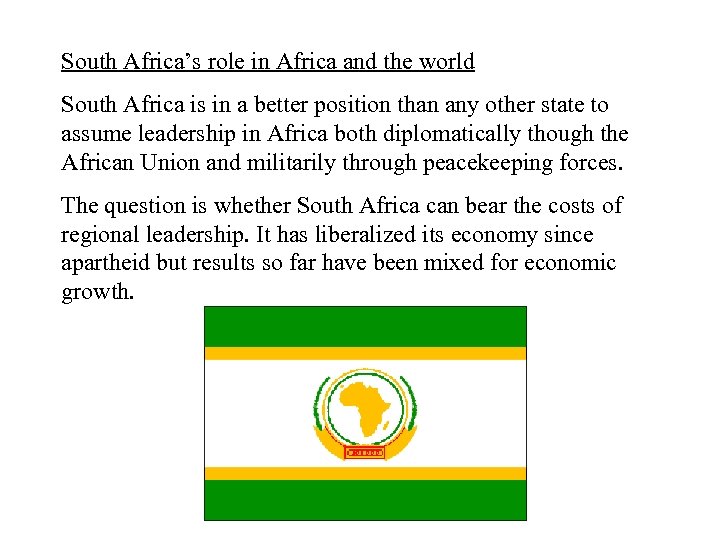 South Africa’s role in Africa and the world South Africa is in a better