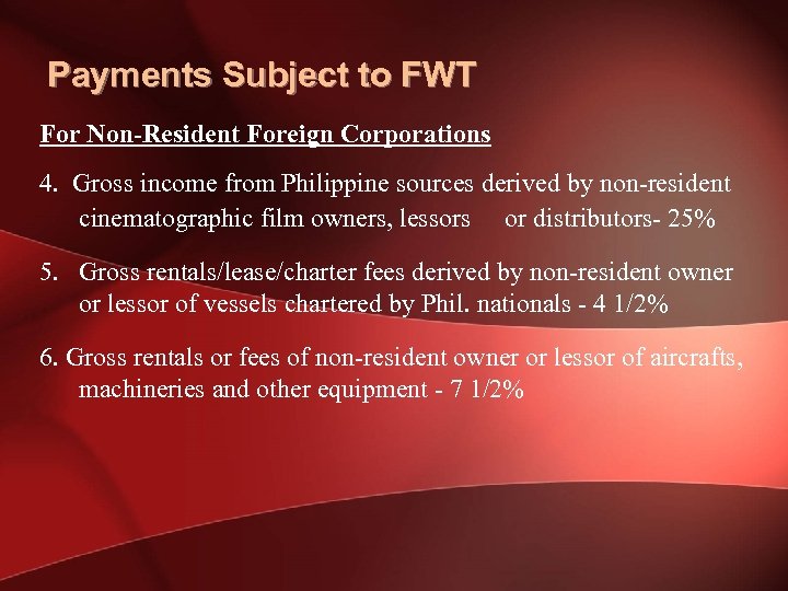 Payments Subject to FWT For Non-Resident Foreign Corporations 4. Gross income from Philippine sources