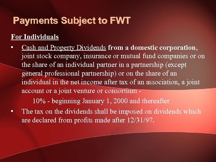 Payments Subject to FWT For Individuals • Cash and Property Dividends from a domestic
