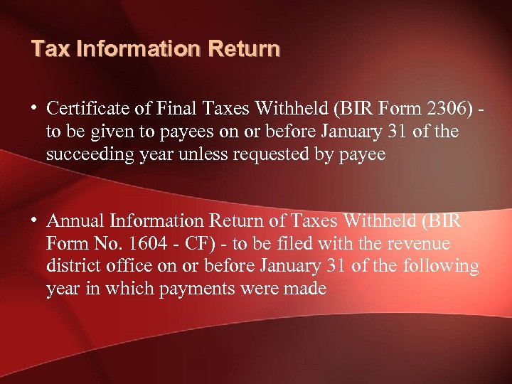 Tax Information Return • Certificate of Final Taxes Withheld (BIR Form 2306) to be