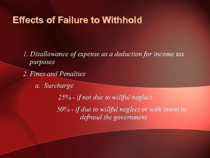 Effects of Failure to Withhold 1. Disallowance of expense as a deduction for income