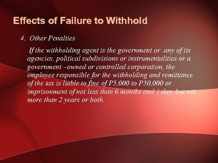 Effects of Failure to Withhold 4. Other Penalties If the withholding agent is the