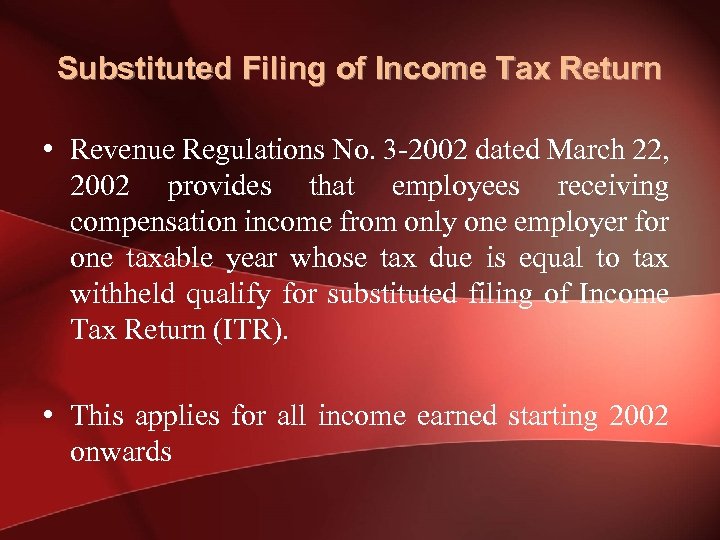 Substituted Filing of Income Tax Return • Revenue Regulations No. 3 -2002 dated March