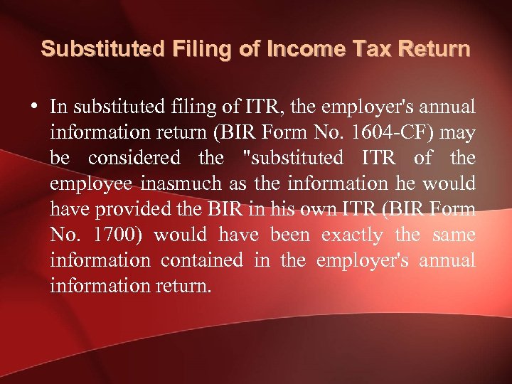 Substituted Filing of Income Tax Return • In substituted filing of ITR, the employer's