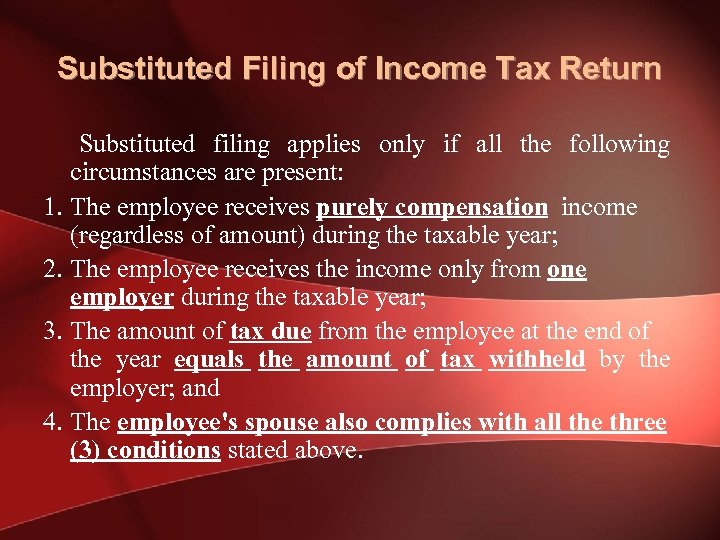 Substituted Filing of Income Tax Return Substituted filing applies only if all the following