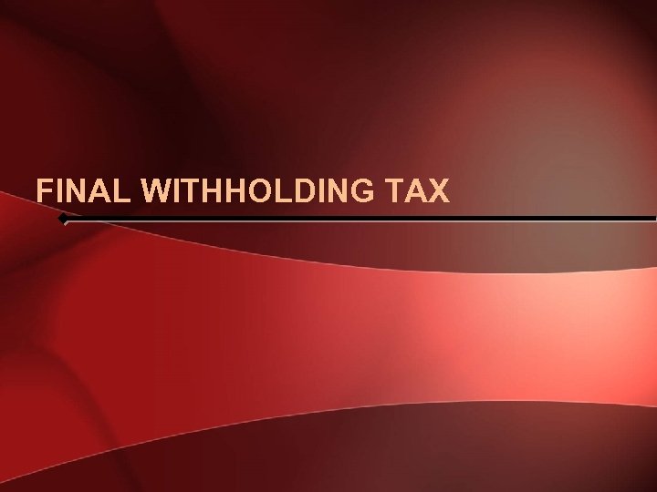 FINAL WITHHOLDING TAX 