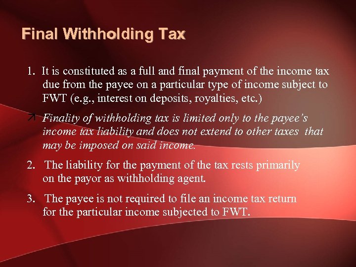 Final Withholding Tax 1. It is constituted as a full and final payment of