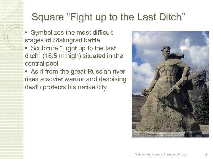Square “Fight up to the Last Ditch” • Symbolizes the most difficult stages of