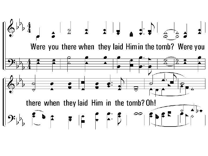 4. Were you there when they laid Him in the tomb? Oh! Sometimes it