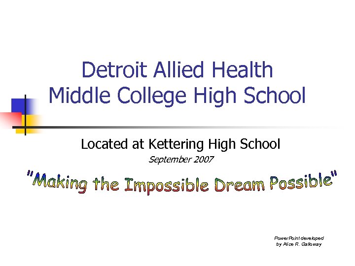 Detroit Allied Health Middle College High School Located at Kettering High School September 2007