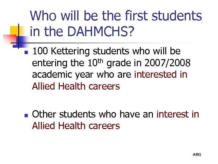 Who will be the first students in the DAHMCHS? n n 100 Kettering students