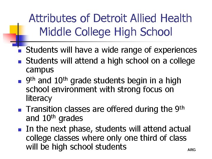 Attributes of Detroit Allied Health Middle College High School n n n Students will