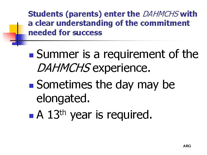 Students (parents) enter the DAHMCHS with a clear understanding of the commitment needed for