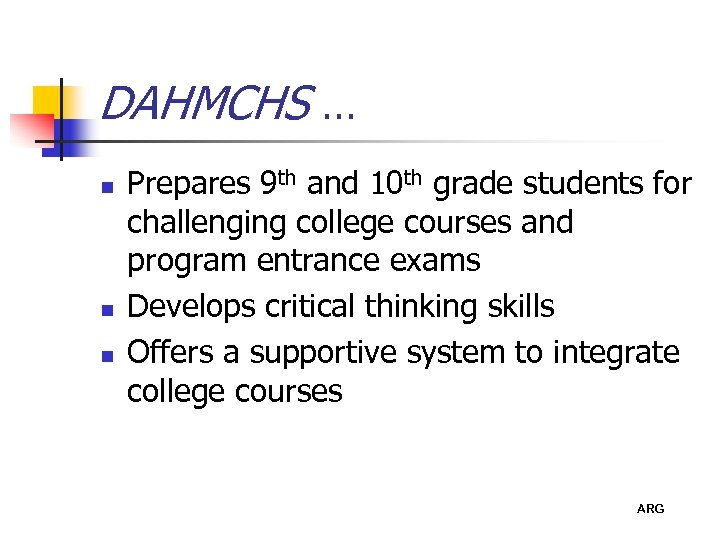 DAHMCHS … n n n Prepares 9 th and 10 th grade students for