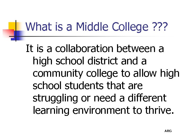 What is a Middle College ? ? ? It is a collaboration between a
