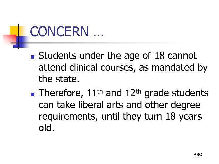 CONCERN … n n Students under the age of 18 cannot attend clinical courses,