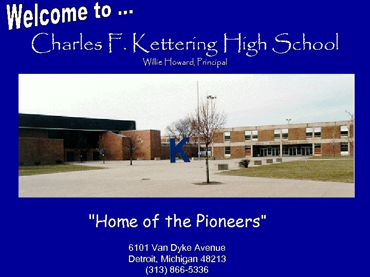 Charles F. Kettering High School Willie Howard, Principal 