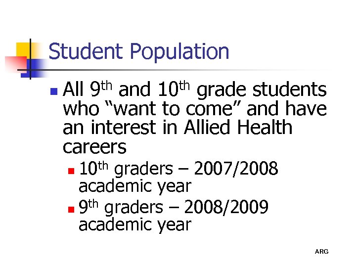 Student Population n All 9 th and 10 th grade students who “want to