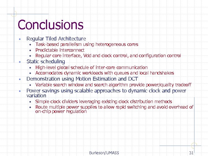 Conclusions • Regular Tiled Architecture • • Static scheduling • • • High-level global