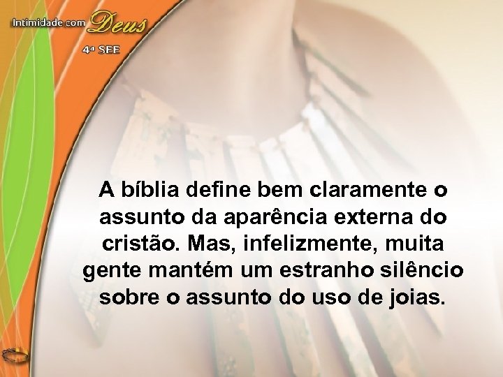 A bíblia define bem claramente o assunto da aparência externa do cristão. Mas, infelizmente,