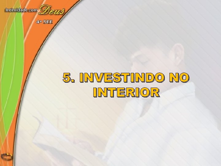5. INVESTINDO NO INTERIOR 