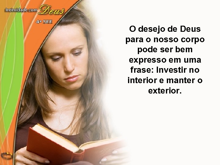 O desejo de Deus para o nosso corpo pode ser bem expresso em uma