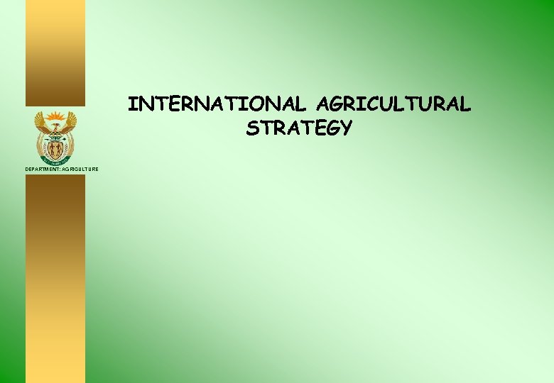 INTERNATIONAL AGRICULTURAL STRATEGY DEPARTMENT: AGRICULTURE 