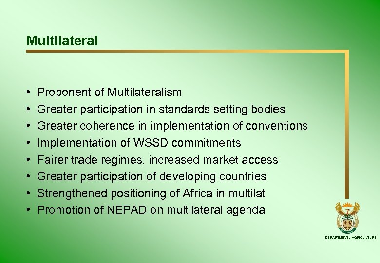 Multilateral • • Proponent of Multilateralism Greater participation in standards setting bodies Greater coherence