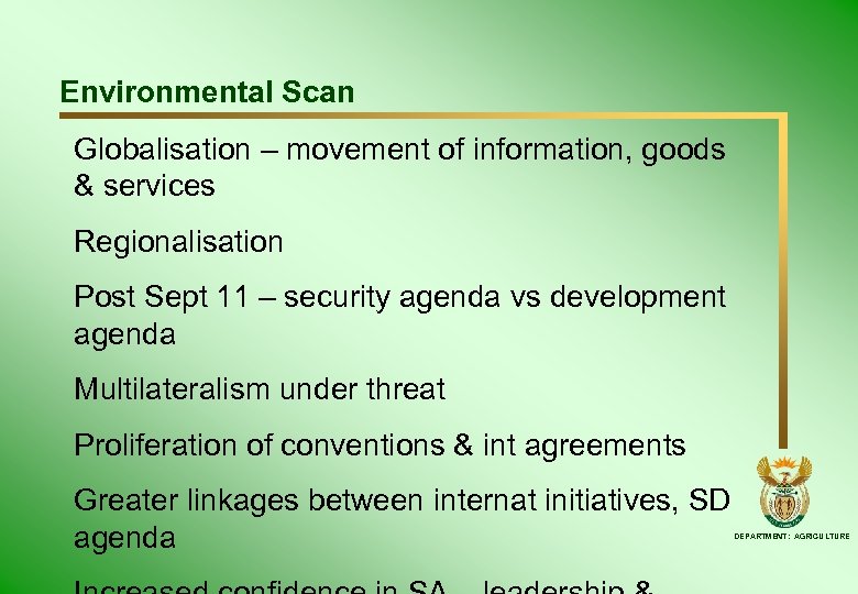 Environmental Scan Globalisation – movement of information, goods & services Regionalisation Post Sept 11