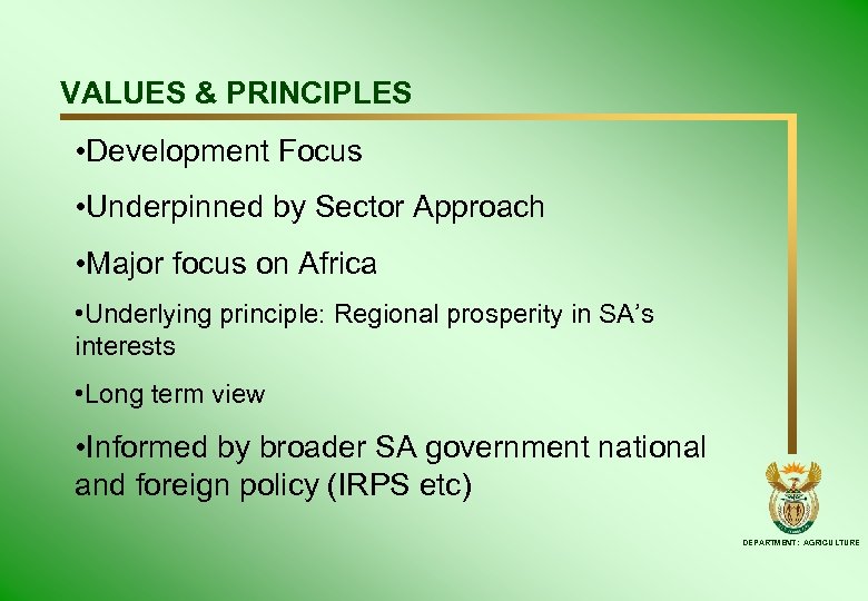 VALUES & PRINCIPLES • Development Focus • Underpinned by Sector Approach • Major focus