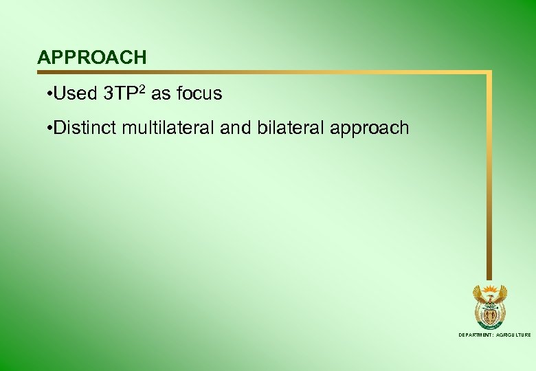 APPROACH • Used 3 TP 2 as focus • Distinct multilateral and bilateral approach