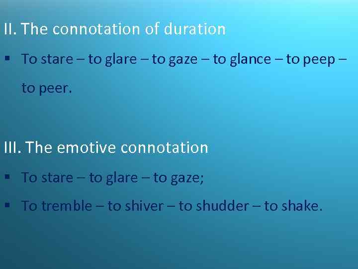 II. The connotation of duration § To stare – to glare – to gaze