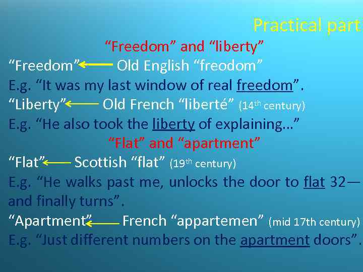 Practical part “Freedom” and “liberty” “Freedom” Old English “freodom” E. g. “It was my