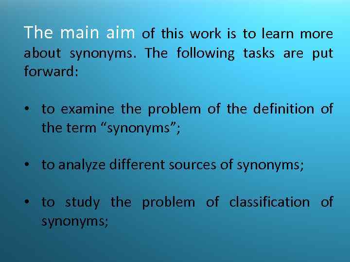 The main aim of this work is to learn more about synonyms. The following