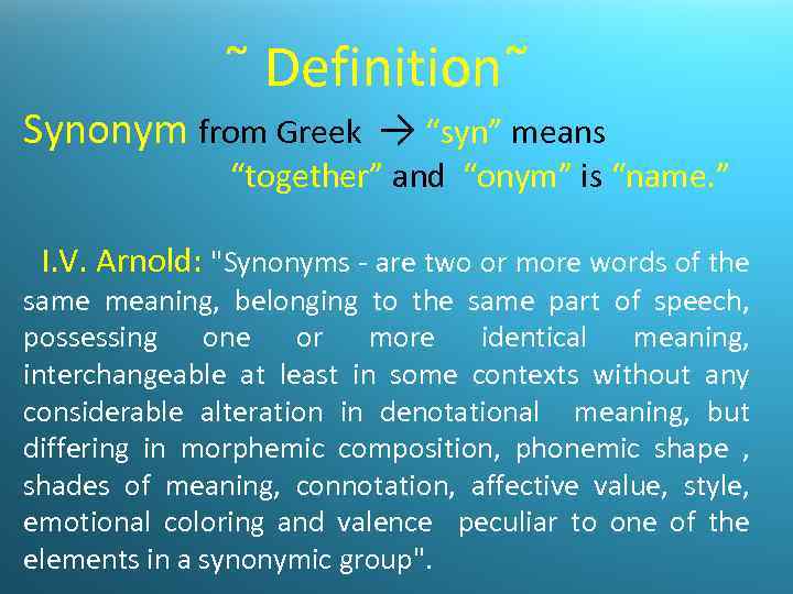  Definition Synonym from Greek → “syn” means “together” and “onym” is “name. ”