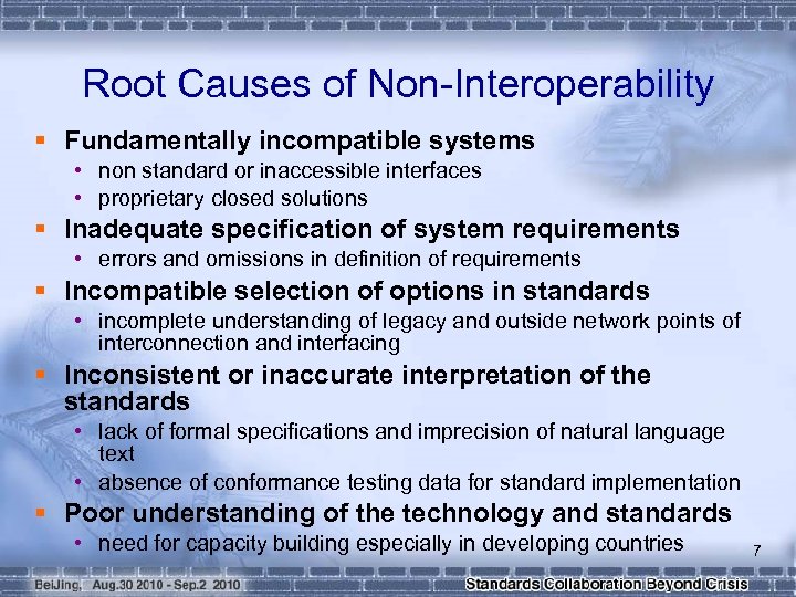 Root Causes of Non-Interoperability § Fundamentally incompatible systems • non standard or inaccessible interfaces