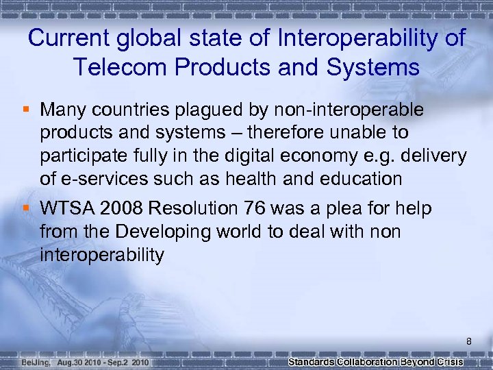 Current global state of Interoperability of Telecom Products and Systems § Many countries plagued