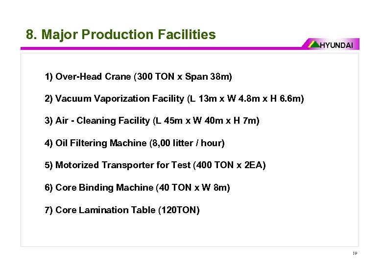 8. Major Production Facilities HYUNDAI 1) Over-Head Crane (300 TON x Span 38 m)