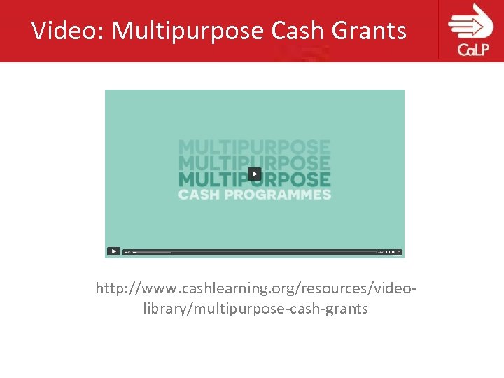 Video: Multipurpose Cash Grants http: //www. cashlearning. org/resources/videolibrary/multipurpose-cash-grants 